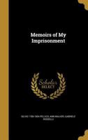 Memoirs of My Imprisonment 1178436462 Book Cover