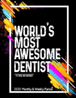 World's Most Awesome DENTIST 2020 Planner Weekly And Monthly: Funny Gift For DENTIST - Planner 2020 Weekly And Monthly - Motivation Successful habits Self improvement Planner Agenda Calendar Notepad ( 1654572888 Book Cover