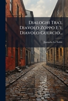 Dialoghi Tra'l Diavolo Zoppo E 'l Diavolo Guercio... 1293187895 Book Cover