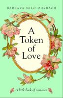 A Token of Love: A Little Book of Romance 0609605011 Book Cover
