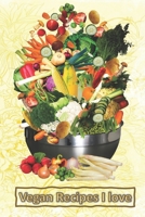 Vegan Recipes I Love: Blank Recipe Book -  A Great Gift - Collect The Recipes You Love To Cook 1692323180 Book Cover