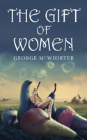 The Gift of Women 1550964259 Book Cover