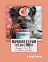 Doggies To Fall In Love With: Grayscale Art Coloring Book 1548518611 Book Cover