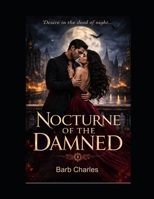 Nocturne of the Damned (Desire in the dead of night) B0GXJV9TX6 Book Cover