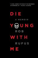 Die Young with Me: A Memoir 1501142615 Book Cover