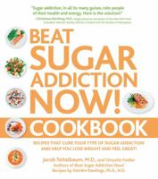 Beat Sugar Addiction Now! Cookbook: Recipes That Cure Your Type of Sugar Addiction and Help You Lose Weight and Feel Great! 159233489X Book Cover