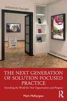 The Next Generation of Solution Focused Practice: Stretching the World for New Opportunities and Progress 0367428830 Book Cover