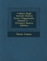 Collana Degli Antichi Storici Greci Volgarizzati, Volume 5... - Primary Source Edition 1293103926 Book Cover