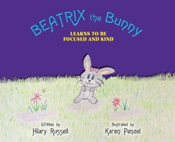 Beatrix the Bunny: Learns to Be Focused and Kind 0578503530 Book Cover