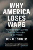 Why America Loses Wars 1009220861 Book Cover