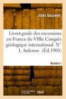 Livret-Guide Des Excursions En France Du Viiie Congrès Géologique International. Numéro I. Ardenne 2418044726 Book Cover