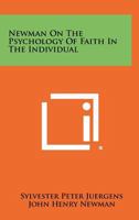 Newman on the Psychology of Faith in the Individual 1258363569 Book Cover