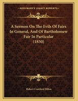 A Sermon On The Evils Of Fairs In General, And Of Bartholomew Fair In Particular 1378365038 Book Cover