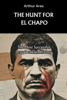 The Hunt for El Chapo: The Most Successful Drug Dealer in History (Dead Men Told Me) B0FGXD1C11 Book Cover