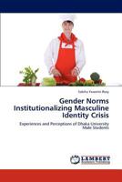 Gender Norms Institutionalizing Masculine Identity Crisis 3848439832 Book Cover