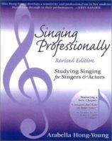 Singing Professionally, Revised Edition: Studying Singing for Actors and Singers 0325005850 Book Cover