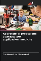 Approccio di produzione avanzata per applicazioni mediche 620566951X Book Cover