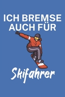 Ich bremse auch für Skifahrer: Snowboardlogbuch/Pistenlogbuch für Snowboardfahrer auf der Piste. 120 Seiten mit Seitenzahlen. Für Notizen oder die Planung des Snowboard Ausflugs. (German Edition) 1650757883 Book Cover