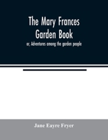 The Mary Frances garden book; or, Adventures among the garden people 9354021247 Book Cover