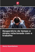 Desperdício de tempo e stress relacionado com o trabalho (Portuguese Edition) 6207910508 Book Cover