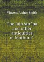 The Jain Stu Pa and Other Antiquities of Mathura 5518538804 Book Cover