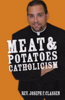 Meat and Potatoes Catholicism 1592763359 Book Cover