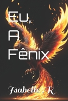 Eu, A Fênix (Portuguese Edition) B0CQTB18PN Book Cover
