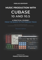 Music Production with Cubase 10 and 10.5: A practical journey from the basics to the finished track B085K9FQQJ Book Cover