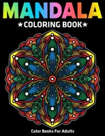 Color Books For Adults : Mandala Coloring Book: Stress Relieving Mandala Designs 1710373571 Book Cover