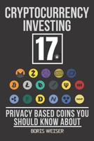 Cryptocurrency Investing: 17 Privacy Based Coins You Should Know About B08QBRJG3Z Book Cover