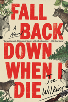 Fall Back Down When I Die 0316475343 Book Cover