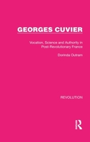 Georges Cuvier: Vocation, Science, and Authority in Post-Revolutionary France 1032126272 Book Cover
