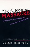The El Mozote Massacre: Anthropology and Human Rights (Hegemony and Experience - Critical Studies in Anthropology and History) 0816516626 Book Cover