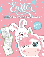 Easter Unicorn Coloring Book: Unicorn Easter Coloring Book for Kids for all ages with cute Easter Bunnies, Eggs, Flowers, Chicks and more ,happy easter coloring book B08YDB691R Book Cover