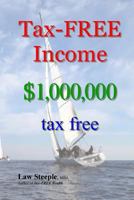 Tax-FREE Income: $1,000,000 tax free 1477472584 Book Cover