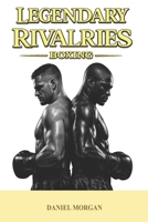 Legendary rivalries: Boxing B0GS5CG4N5 Book Cover