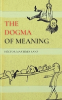 The Dogma of Meaning B08VYLP3G3 Book Cover