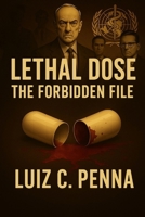 LETHAL DOSE: THE FORBIDDEN FILE B0FKGYZSQ5 Book Cover