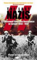 The Last Nazis: SS Werewolf Guerrilla Resistance in Europe 1944-1947 0752417932 Book Cover