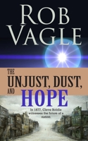 The Unjust, Dust, And Hope 0615825338 Book Cover