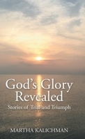 God's Glory Revealed : Stories of Trial and Triumph 1664202463 Book Cover