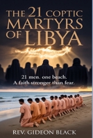THE 21 COPTIC MARTYRS OF LIBYA: 21 Men. One Beach. A Faith Stronger Than Fear B0H2LP5S87 Book Cover