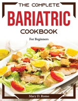 The Complete Bariatric Cookbook: For Beginners 1804374369 Book Cover