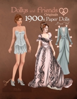 Dollys and Friends Originals 1900s Paper Dolls: Edwardian and La Belle Epoque Vintage Fashion Dress Up Paper Doll Collection B08B78NQDT Book Cover