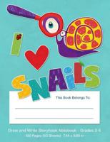 Draw and Write Storybook Notebook - Grades 3 - 5: I Love Snails Writing Wide Ruled Story Journal; 3rd through 5th Grade 1790384761 Book Cover