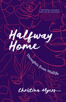 Halfway Home: Thoughts from Midlife 1487012446 Book Cover