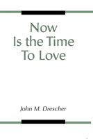 Now is the Time to Love 1579105610 Book Cover