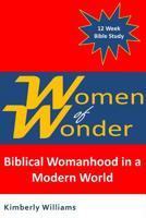 Women of Wonder: Biblical Womanhood in a Modern World 197959855X Book Cover