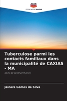 Tuberculose parmi les contacts familiaux dans la municipalité de CAXIAS - MA: Soins de santé primaires 6206107590 Book Cover