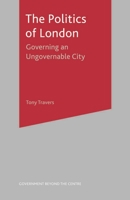 The Politics of London: Governing an Ungovernable City (Government Beyond the Centre (Palgrave Macmillan (Firm)).) 0333961005 Book Cover